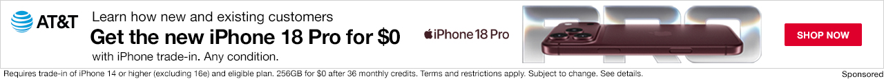 AT&T Get the new iPhone 18 Pro for $0 with iPhone trade-in. Any condition.