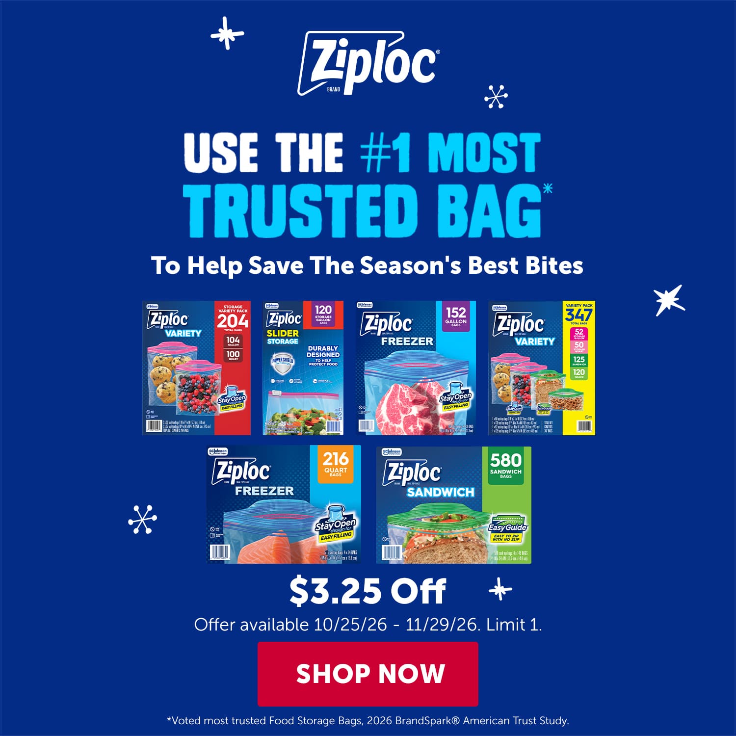 Ziploc. Use the number 1 most trusted bag to help save the seasons best bites. 3. 25 dollars off.