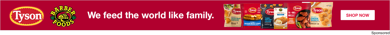 Tyson. We feed the world like family. Shop now.