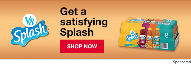 V8 Splash. get a satisfying splash
