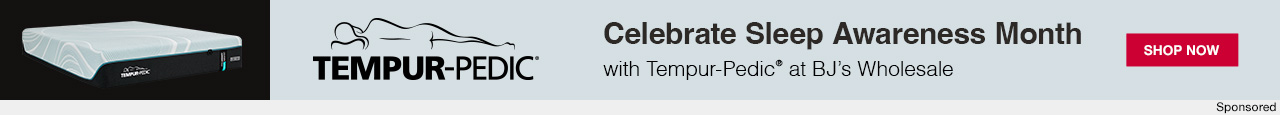 Temper-pedic. Celebrate sleep awareness month with Temper-pedic at BJ's. Shop Now.