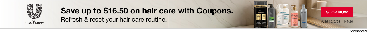 Unilever Save up to $16.50 on hair care with Coupons. Refresh & reset your hair care routine. Valid 12/2/25-1/4/26