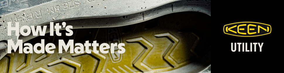 Advertisement. KEEN UTILITY. HOW IT'S MADE MATTERS