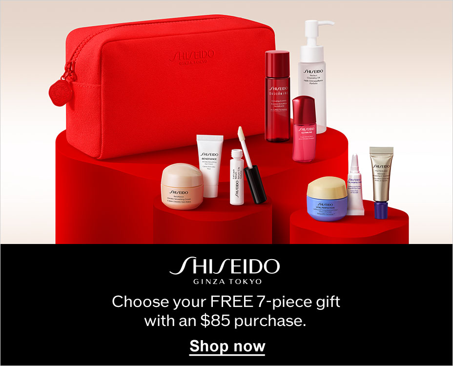 SHISEIDO. GINZA TOKYO. CHOOSE YOUR FREE 7-PIECE GIFT WITH AN $85 PURCHASE. SHOW NOW.