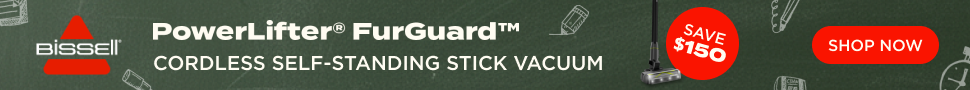 Advertisement. Bissell. PowerLifter® FurGuard™ Cordless Self-Standing Stick Vacuum. Save $150. Shop Now.