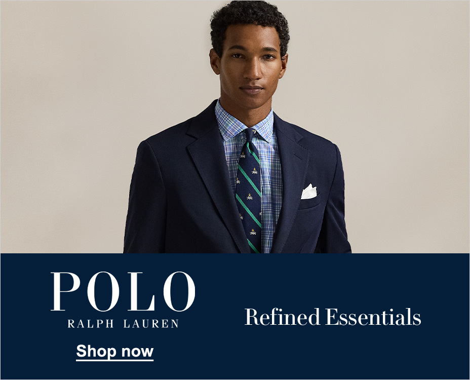 POLO RALPH LAUREN. REFINED ESSENTIALS. SHOP NOW.