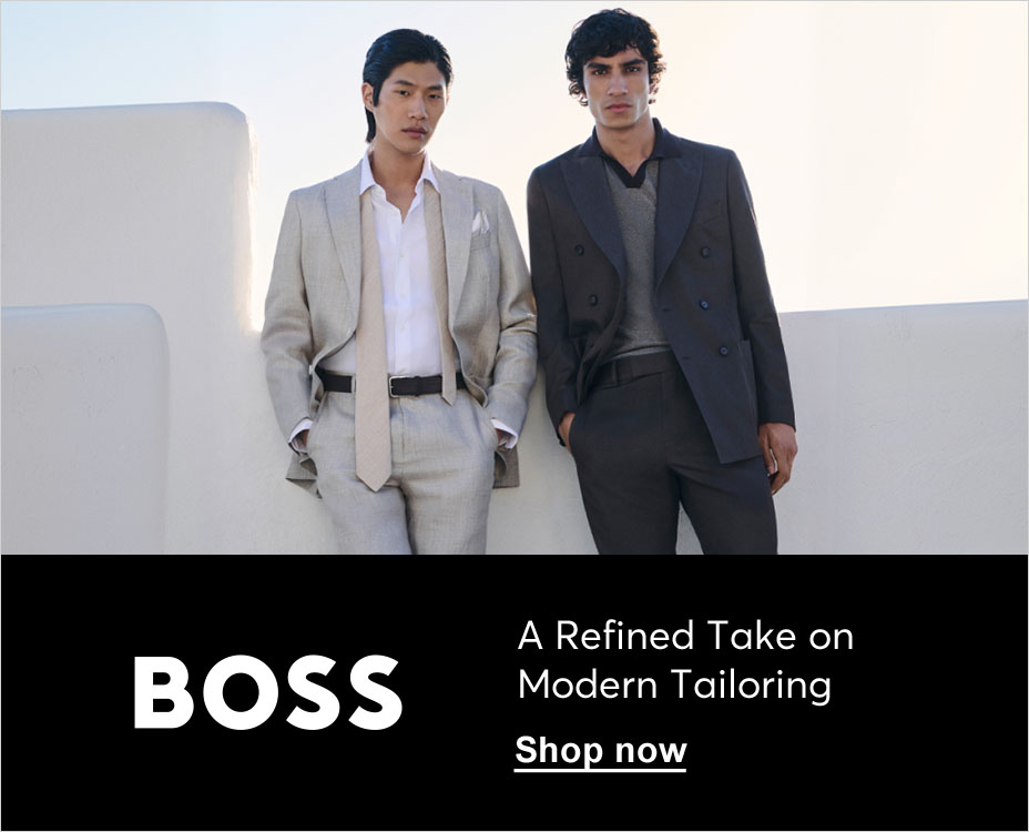 BOSS. A REFINED TAKE ON MODERN TAILORING. SHOP NOW.