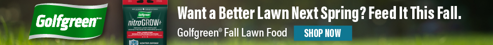 Advertisement. Golfgreen™. Want a Better Lawn Next Spring? Feed It This Fall. Golfgreen® Fall Lawn Food. Shop Now.
