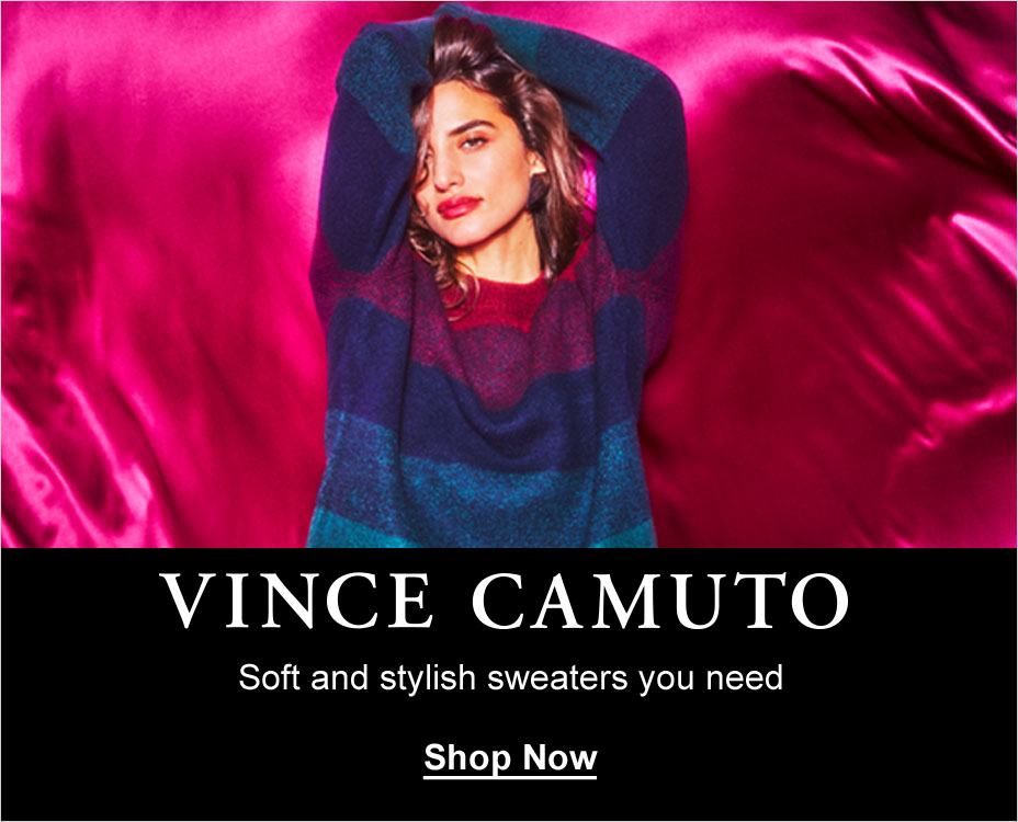 VINCE CAMUTO. Soft and stylish sweaters you need. Shop Now