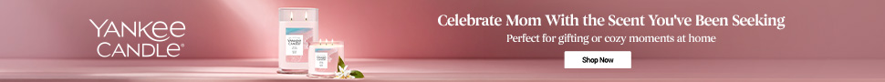Advertisement. YANKEE CANDLE. Celebrate Mom With the Scent You’ve Been Seeking. Perfect for gifting or cozy moments at home. Shop Now. 