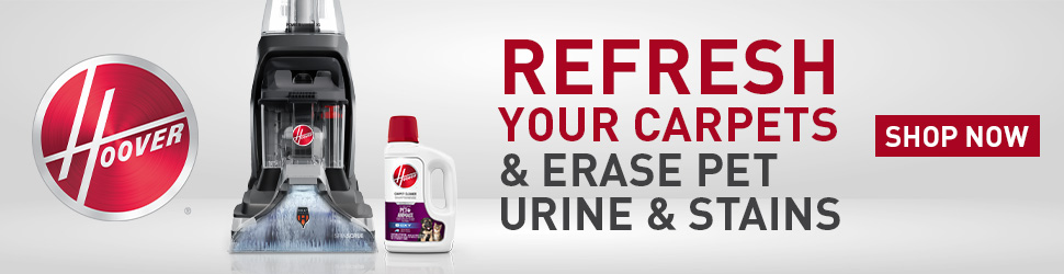 Advertisement. Hoover. Refresh Your Carpets & Erase Pet Urine & Stains. 