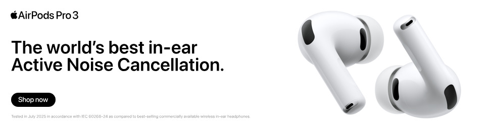 Advertisement. AirPods Pro3. The world's best in-ear Active Noise Cancellation. Shop Now. Tested in July 2025 in accordance with IEC 60