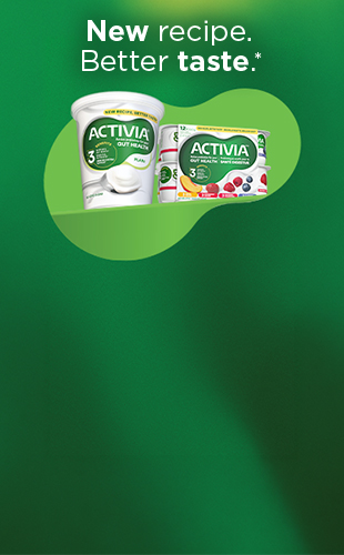 Activia, New recipe. Better taste.*