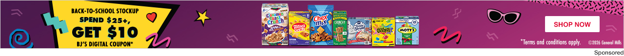 General Mills. Back-to-school stockup spend $25+, get $10 BJ's digital coupon