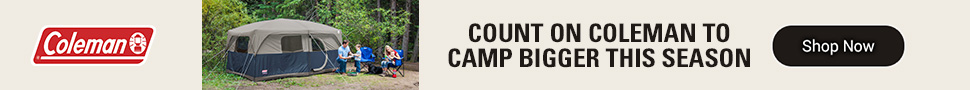 Advertisement. COLEMAN, COUNT ON COLEMAN TO CAMP BIGGER THIS SEASON, SHOP NOW