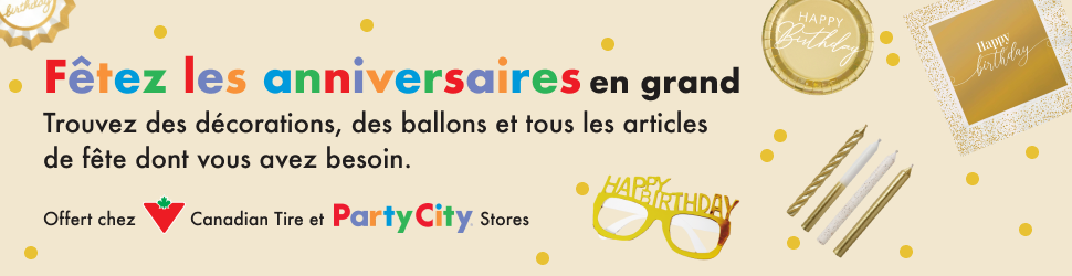 Advertisement. Party City. Fêtez les anniversaires en grand.