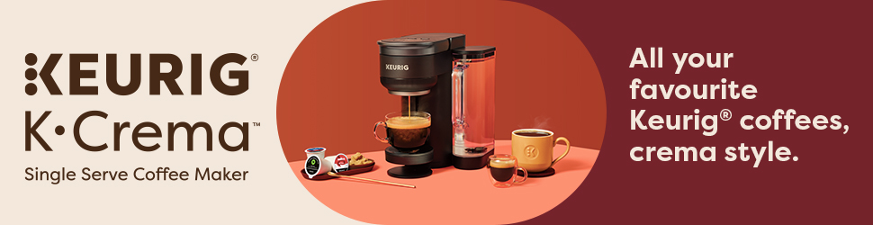 Advertisement. Keurig K-Crema. All your favourite Keurig coffees, creme style. 