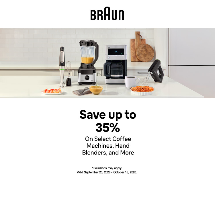BRAUN Save up to 35% On Select Coffee Machines, Hand Blenders, and More Shop Now*Exclusions may apply.
