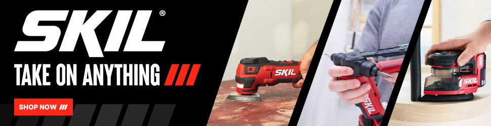 Advertisement. SKIL. TAKE ON ANYTHING | SHOP NOW