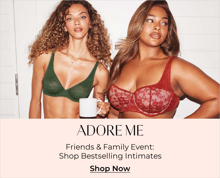 Adore Me. Friends & Family Event: Shop Bestselling Intimates. Shop Now.