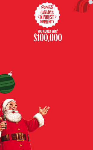 Coca Cola CANADA'S * KINDEST* COMMUNITY YOU COULD WIN* $100,000.