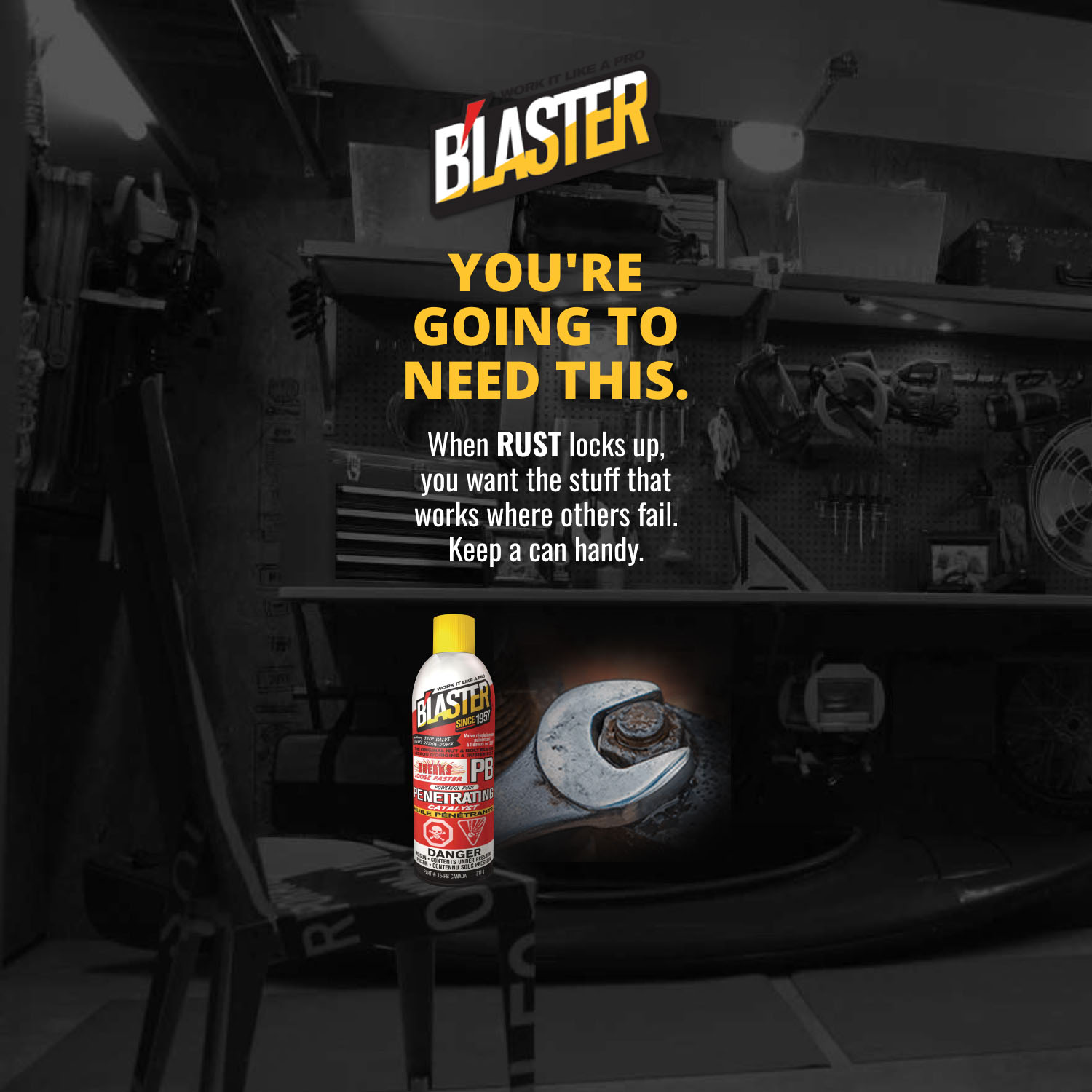 BLASTER®. When RUST locks up, you want the stuff that works where others fail. SHOP NOW.