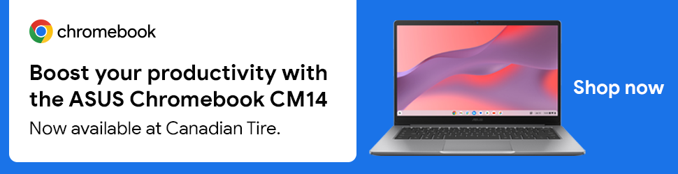 Advertisement. Chromebook. Boost your productivity with the ASUS Chromebook CM14. Now available at Canadian Tire. Shop now.
