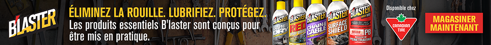 Advertisement. BLASTER® ÉLIMINEZ LA ROUILLE. LUBRIFIEZ. PROTÉGEZ. MAGASINER MAINTENANT. Disponible chez Canadian Tire.