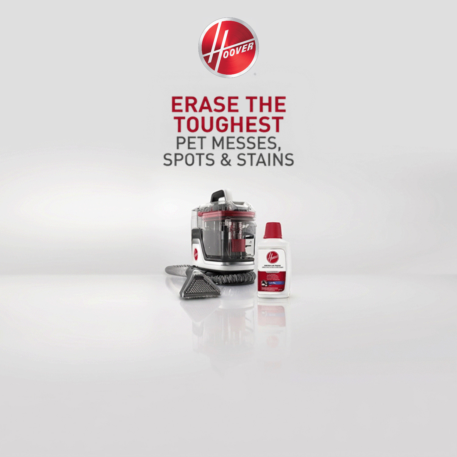 Hoover. ERASE THE TOUGHEST PET MESSES, SPOTS & STAINS. SHOP NOW.