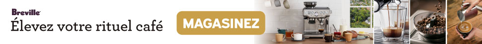 Advertisement. Breville. Elevez votre rituel cafe. Magasinez. 