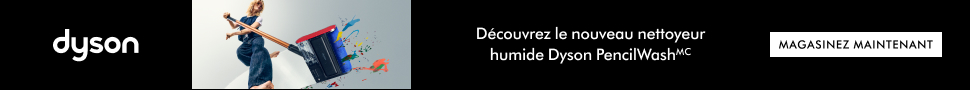 Advertisement. Dyson. Découvrez le nouveau nettoyeur humide Dyson Clean+Wash Hygiene. MAGASINEZ MAINTENANT