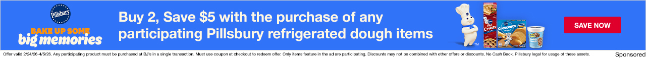 Pillsbury. Buy 2, Save $5 with the purchase of any participating Pillsbury refrigerated dough items