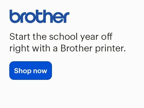 Brother, Start the school year off right with a Brother printer. Shop now