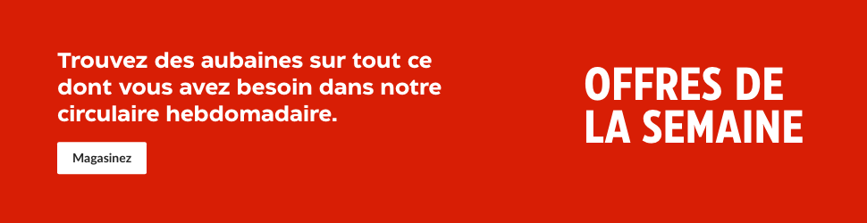 Advertisement. Offres de la semaine. Trouvez des aubaines dans notre circulaire hebdomadaire. Magasinez.