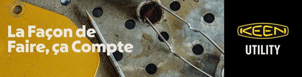 Advertisement. KEEN UTILITY. LA FAÇON DE FAIRE, ÇA COMPTE