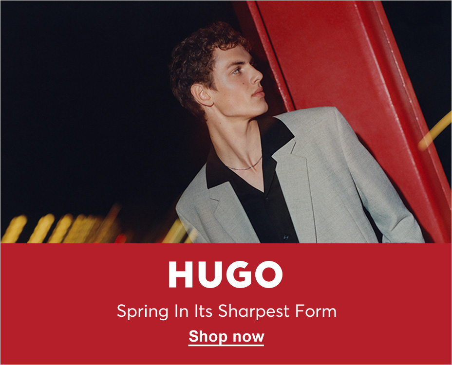 HUGO. SPRING IN ITS SHARPEST FORM. SHOP NOW. 