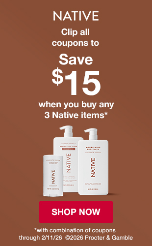 NATIVE Clip all Save coupons to $15 When you buy any 3 Native items* SHOP NOW