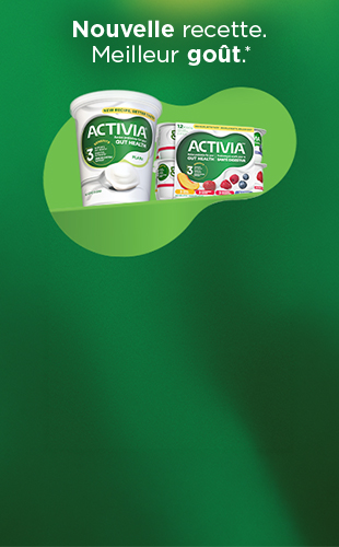 Activia, Nouvelle recette. Meilleur goût.*