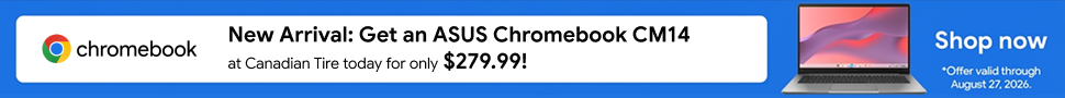Advertisement. Chromebook. Save $220 on the ASUS Chromebook CM14. Now available at Canadian Tire. Shop now. 