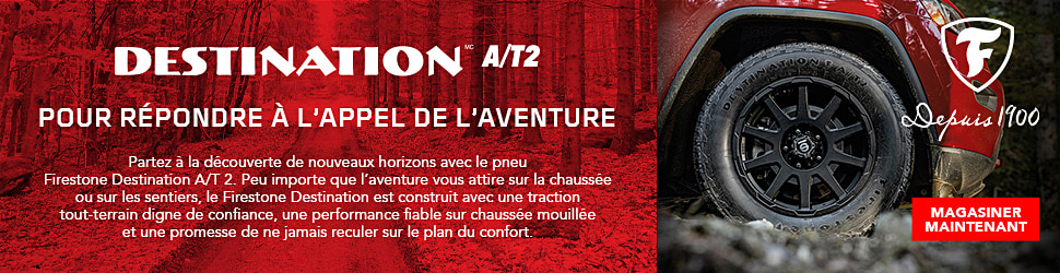 Advertisement. DESTINATION A/T2. POUR RÉPONDRE À L’APPEL DE L’AVENTURE. Partez à la découverte de nouveaux horizons avec le pneu.