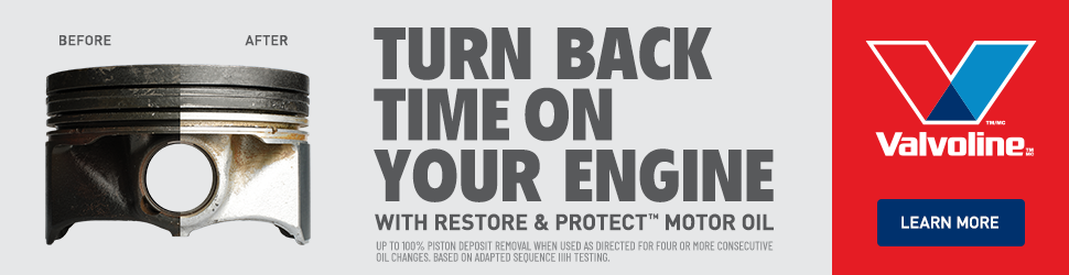 Advertisement. TURN BACK TIME ON YOUR ENGINEWITH RESTORE & PROTECT™ MOTOR OIL.RESTORE & PROTECT™ MOTOR OIL.UP TO 100% PISTON DEPOSIT RE