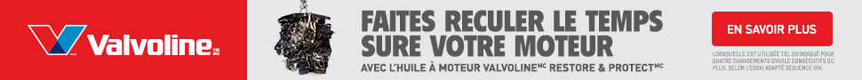 Advertisement. FAITES RECULER LE TEMPS SUR VOTRE MOTEUR  |  AVEC L’HUILE À MOTEUR VALVOLINE™ RESTORE & PROTECT™ MC.EN SAVOIR PLUS.LORSQ