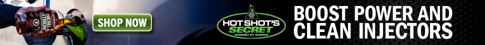 Advertisement. HOT SHOT'S SECRET. POWERED BY SCIENCE. BOOST POWER AND CLEAN INJECTORS. Shop Now.
