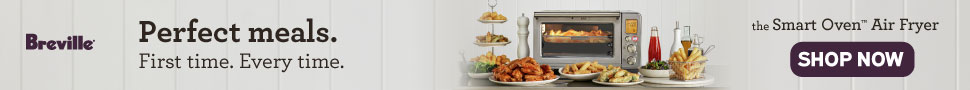 Advertisement. Breville. Perfect meals. First time. Every time. the Smart Oven air fryer. shop now. 