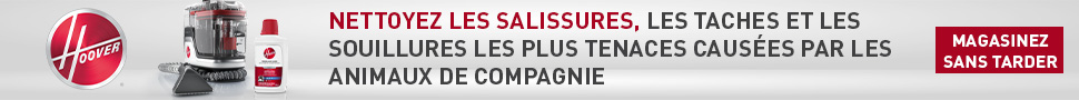 Advertisement. Hoover. Nettoyez Les Salissures, Les Taches Et Les Souillures Les Plus Tenaces Causees Par Les Animaux De Compagnie.