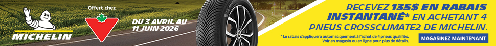 Advertisement. MICHELIN, DU 3 AVRIL AU 11 JUIN 2026, RECEVEZ 135$ EN RABAIS INSTANTANE EN ACHETANT 4 PNEUS CROSSCLIMATE2 DE MICHELIN 