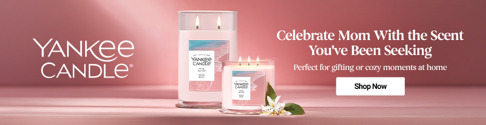 Advertisement. YANKEE CANDLE. Celebrate Mom With the Scent You’ve Been Seeking. Perfect for gifting or cozy moments at home. Shop Now.
