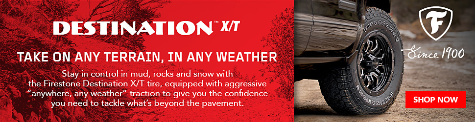 Advertisement. DESTINATION X/T. TAKE ON ANY TERRAIN, IN ANY WEATHER. Stay in control in mud, rocks and snow. 