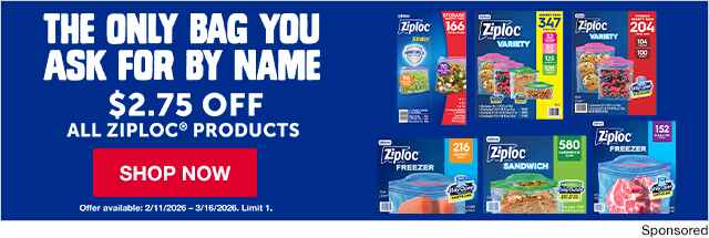 THE ONLY BAG YOU ASK FOR BY NAME. $2.75 OFF. ALL ZIPLOC® PRODUCTS. SHOP NOW. 