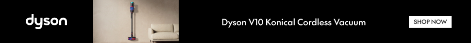 Advertisement. dyson. Dyson V10 Konical Cordless Vacuum. SHOP NOW